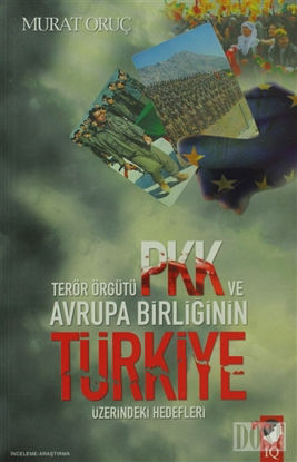 Ter r rg t PKK ve Avrupa Birli inin T rkiye zerindeki Hedefleri